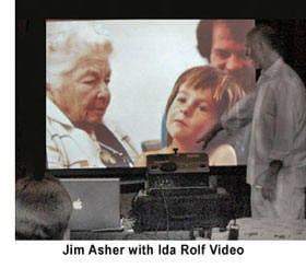 Jim Asher with Ida Rolf Video